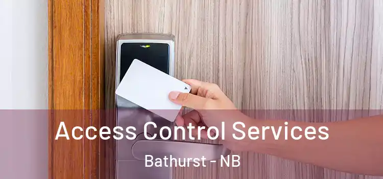 Access Control Services Bathurst - NB