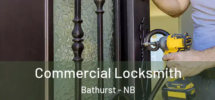  Commercial Locksmith Bathurst - NB