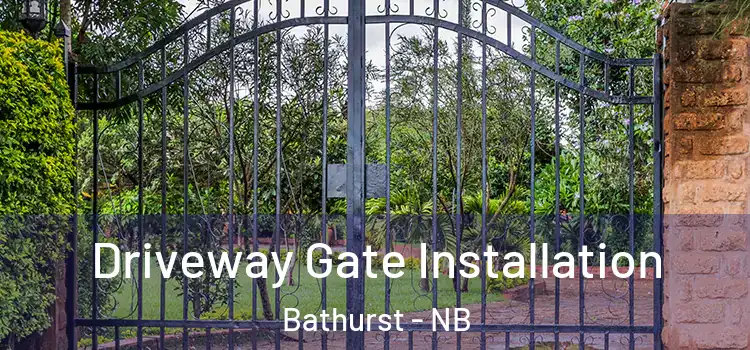 Driveway Gate Installation Bathurst - NB
