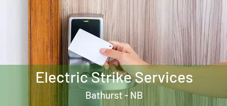  Electric Strike Services Bathurst - NB