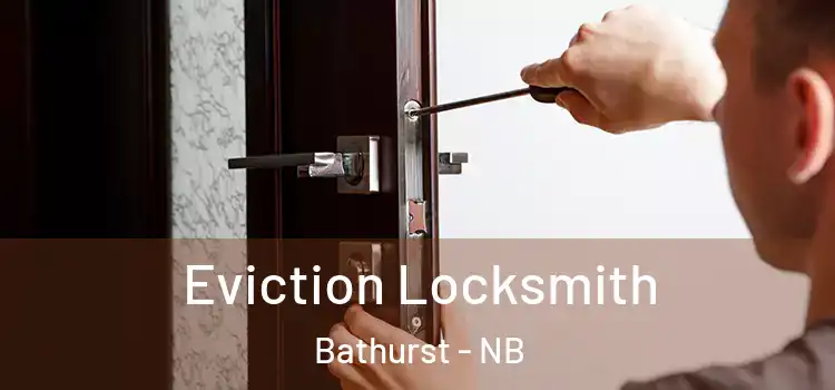  Eviction Locksmith Bathurst - NB