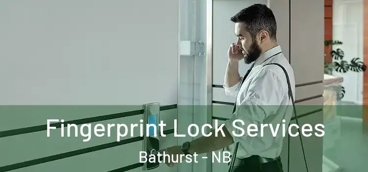 Fingerprint Lock Services Bathurst - NB