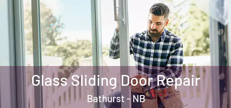 Glass Sliding Door Repair Bathurst - NB