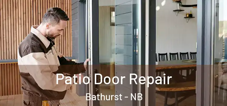 Patio Door Repair Bathurst - NB