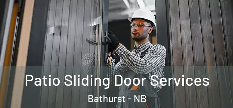 Patio Sliding Door Services Bathurst - NB