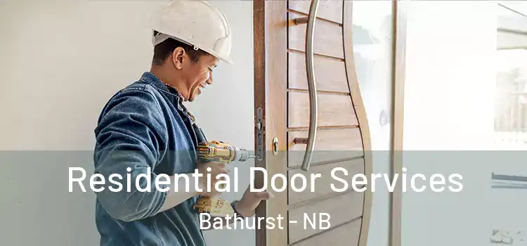 Residential Door Services Bathurst - NB