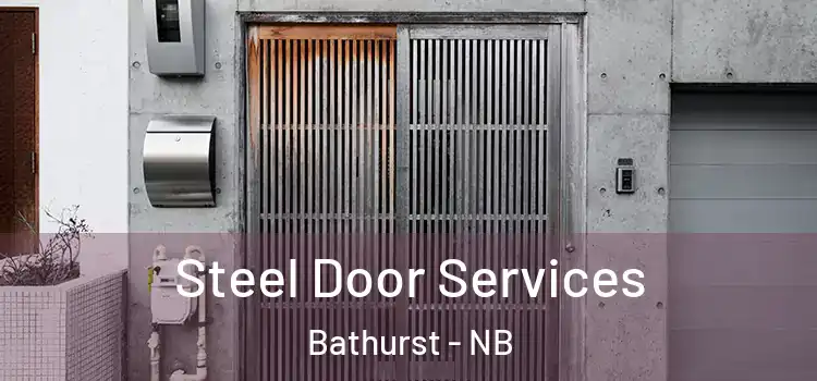 Steel Door Services Bathurst - NB